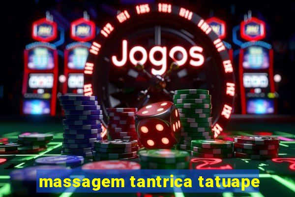 massagem tantrica tatuape